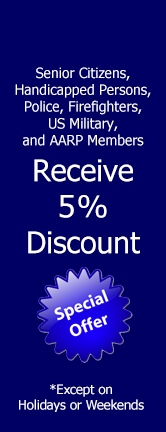 5% Discount for Senior Citizens, Handicapped, Police, Firefighters, US Military, and AARP Members